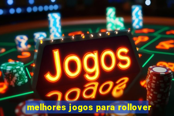 melhores jogos para rollover